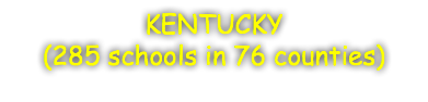 KENTUCKY (285 schools in 76 counties)